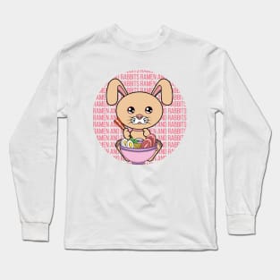 All I Need is ramen and rabbits, ramen and rabbits, ramen and rabbits lover Long Sleeve T-Shirt